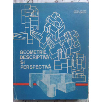 GEOMETRIE DESCRIPTIVA SI PERSPECTIVA