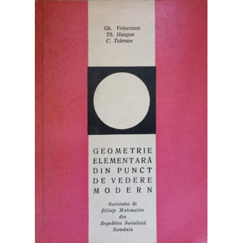 GEOMETRIE ELEMENTARA DIN PUNCT DE VEDERE MODERN