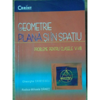 GEOMETRIE PLANA SI IN SPATIU. PROBLEME PENTRU CLASELE V-VIII