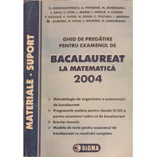 GHID DE PREGATIRE PENTRU EXAMENUL DE BACALAUREAT LA MATEMATICA 2004