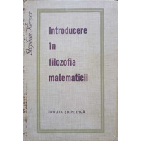 INTRODUCERE IN FILOZOFIA MATEMATICII INTRODUCERE IN FILOZOFIA MATEMATICII