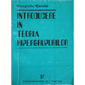 INTRODUCERE IN TEORIA HIPERGRUPURILOR