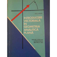 INTRODUCERE VECTORIALA IN GEOMETRIA ANALITICA PLANA INTRODUCERE VECTORIALA IN GEOMETRIA ANALITICA PLANA