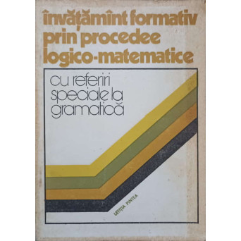 INVATAMANT FORMATIV PRIN PROCEDEE LOGICO-MATEMATICE CU REFERIRI SPECIALE LA GRAMATICA