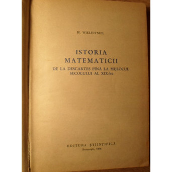 ISTORIA MATEMATICII DE LA DESCARTES PANA LA MIJLOCUL SECOLULUI AL XIX-LEA