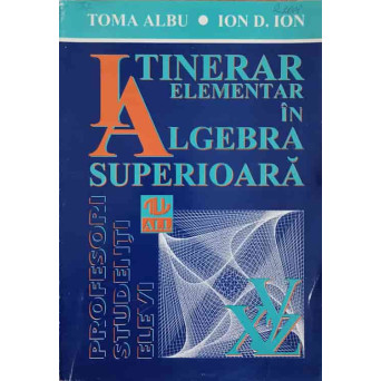 ITINERAR ELEMENTAR IN ALGEBRA SUPERIOARA