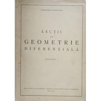 LECTII DE GEOMETRIE DIFERENTIALA VOL.1