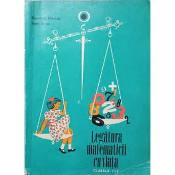 LEGATURA MATEMATICII CU VIATA. CLASELE I-IV