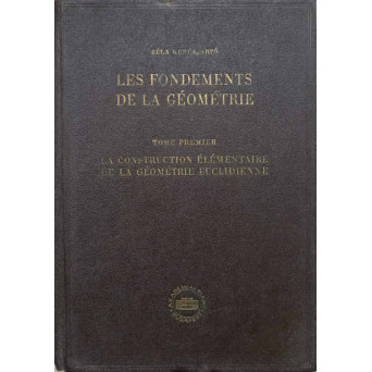 LES FONDEMENTS DE LA GEOMETRIE. LA CONSTRUCTION ELEMENTAIRE DE LA GEOMETRIE EUCLIDIENNE