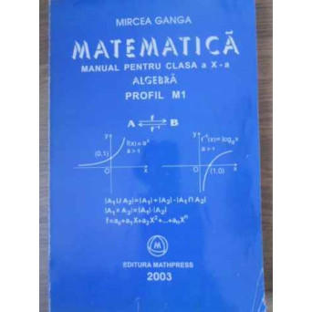 MATEMATICA. MANUAL PENTRU CLASA A X-A. ALGEBRA
