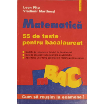 MATEMATICA, 55 DE TESTE PENTRU BACALAUREAT