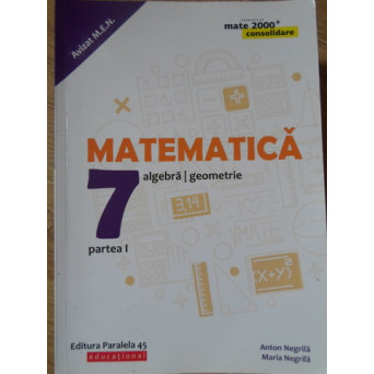 MATEMATICA ALGEBRA, GEOMETRIE CLASA A VII-A, PARTEA I