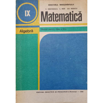 MATEMATICA. ALGEBRA. MANUAL PENTRU CLASA A IX-A