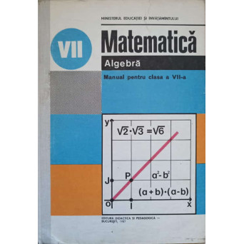 MATEMATICA. ALGEBRA. MANUAL PENTRU CLASA A VII-A