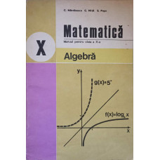 MATEMATICA ALGEBRA. MANUAL PENTRU CLASA A X-A