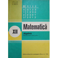 MATEMATICA. ALGEBRA. MANUAL PENTRU CLASA A XII-A MATEMATICA. ALGEBRA. MANUAL PENTRU CLASA A XII-A