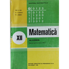 MATEMATICA ALGEBRA. MANUAL PENTRU CLASA A XII-A