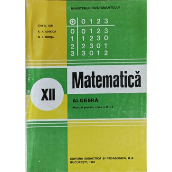 MATEMATICA ALGEBRA. MANUAL PENTRU CLASA A XII-A