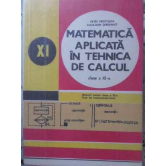 MATEMATICA APLICATA IN TEHNICA DE CALCUL CLASA A XI-A