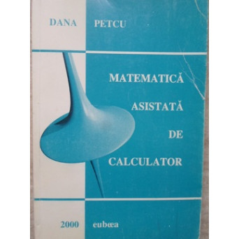 MATEMATICA ASISTATA DE CALCULATOR
