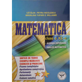 MATEMATICA CLASA A XI-A, ALGEBRA SUPERIOARA, ANALIZA MATEMATICA