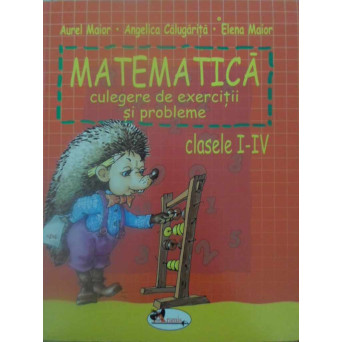 MATEMATICA CULEGERE DE EXERCITII SI PROBLEME CLASELE I-IV