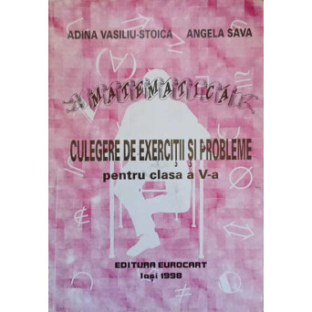 MATEMATICA. CULEGERE DE EXERCITII SI PROBLEME PENTRU CLASA A V-A