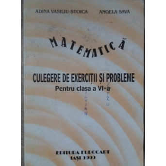 MATEMATICA. CULEGERE DE EXERCITII SI PROBLEME PENTRU CLASA A VI-A