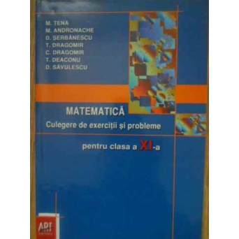MATEMATICA CULEGERE DE EXERCITII SI PROBLEME PENTRU CLASA A XI-A