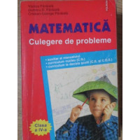 MATEMATICA CULEGERE DE PROBLEME CLASA A IV-A MATEMATICA CULEGERE DE PROBLEME CLASA A IV-A