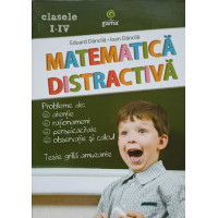 MATEMATICA DISTRACTIVA. CLASELE I-IV MATEMATICA DISTRACTIVA. CLASELE I-IV