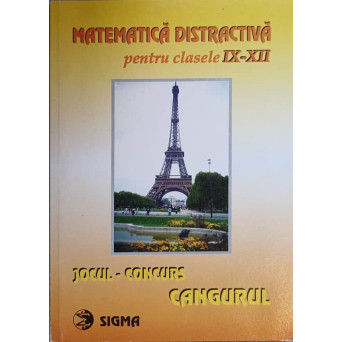 MATEMATICA DISTRACTIVA PENTRU CLASELE IX-XII. JOCUL-CONCURS CANGURUL