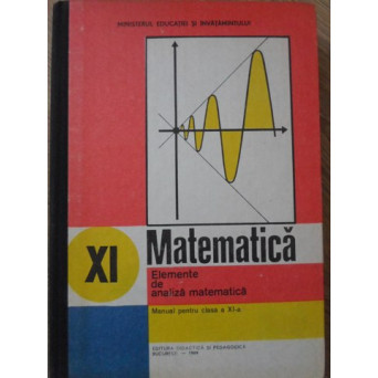 MATEMATICA. ELEMENTE DE ANALIZA MATEMATICA, MANUAL PENTRU CLASA A XI-A