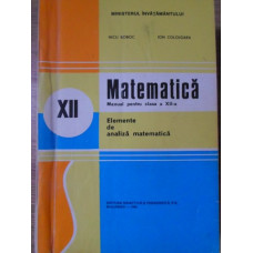 MATEMATICA ELEMENTE DE ANALIZA MATEMATICA. MANUAL PENTRU CLASA A XII-A