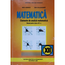 MATEMATICA. ELEMENTE DE ANALIZA MATEMATICA. MANUAL PENTRU CLASA A XII-A