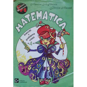 MATEMATICA. EXERCITII SI PROBLEME CLASA A IV-A