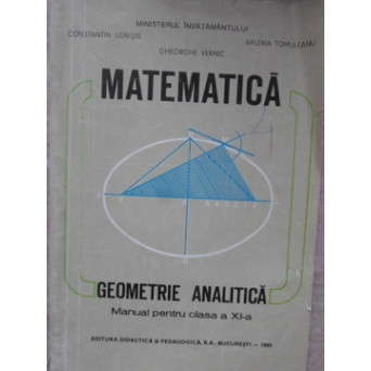 MATEMATICA. GEOMETRIE ANALITICA, MANUAL PENTRU CLASA A XI-A