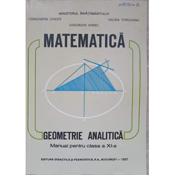 MATEMATICA. GEOMETRIE ANALITICA. MANUAL PENTRU CLASA A XI-A