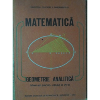 MATEMATICA. GEOMETRIE ANALITICA, MANUAL PENTRU CLASA A XI-A