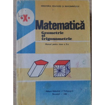 MATEMATICA GEOMETRIE SI TRIGONOMETRIE. MANUAL PENTRU CLASA A X-A