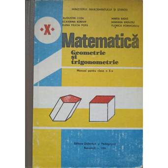 MATEMATICA. GEOMETRIE SI TRIGONOMETRIE. MANUAL PENTRU CLASA A X-A