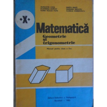 MATEMATICA. GEOMETRIE SI TRIGONOMETRIE. MANUAL PENTRU CLASA A X-A