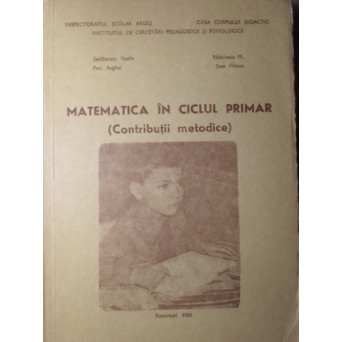 MATEMATICA IN CICLUL PRIMAR. CONTRIBUTII METODICE