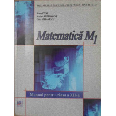 MATEMATICA M1 MANUAL PENTRU CLASA A XII-A