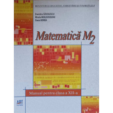 MATEMATICA M2. MANUAL PENTRU CLASA A XII-A
