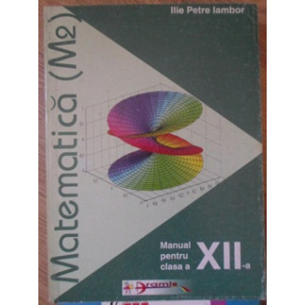 MATEMATICA (M2) MANUAL PENTRU CLASA A XII-A