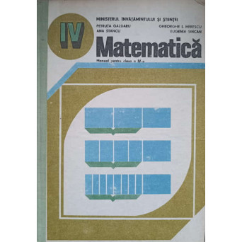 MATEMATICA. MANUAL PENTRU CLASA A IV-A
