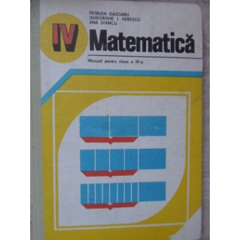 MATEMATICA, MANUAL PENTRU CLASA A IV-A