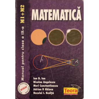 MATEMATICA. MANUAL PENTRU CLASA A IX-A M1, M2
