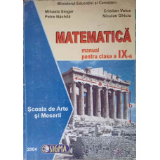 MATEMATICA. MANUAL PENTRU CLASA A IX-A. SCOALA DE ARTE SI MESERII